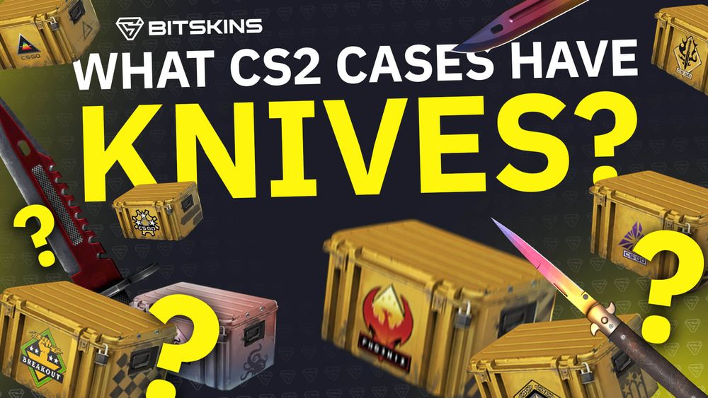 What CS2 Cases Have Knives 