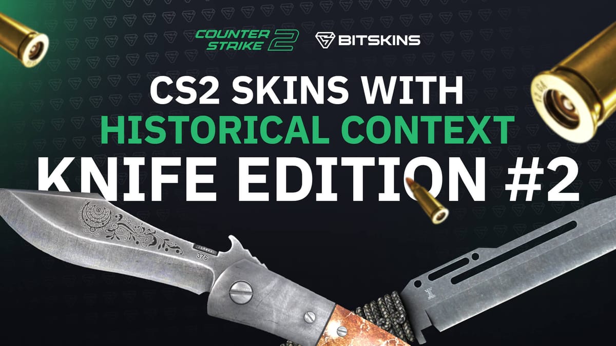 CS Skins With Historical Context: Knives Edition - Part 2