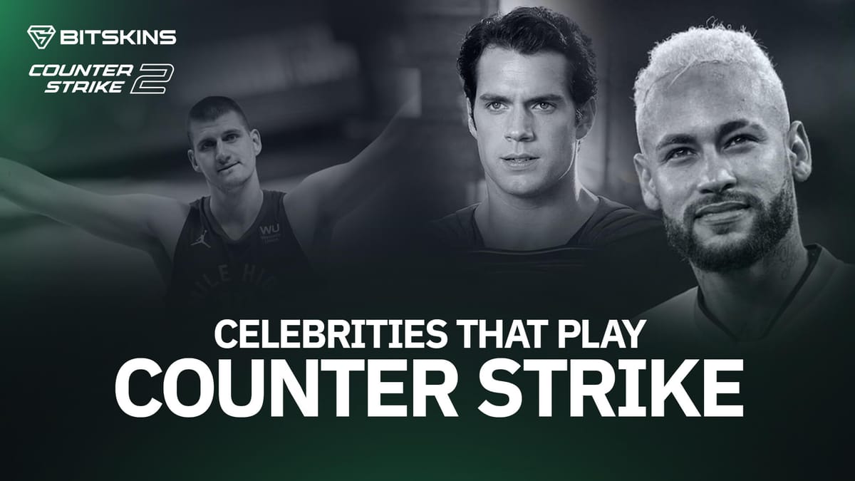 Celebrities That Play CS2