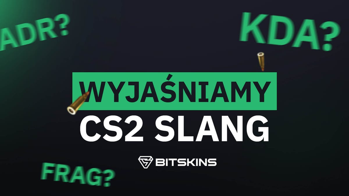 [PL] Wyjaśnienia slangu CS'a: Czym jest ADR/KDA/Frag?