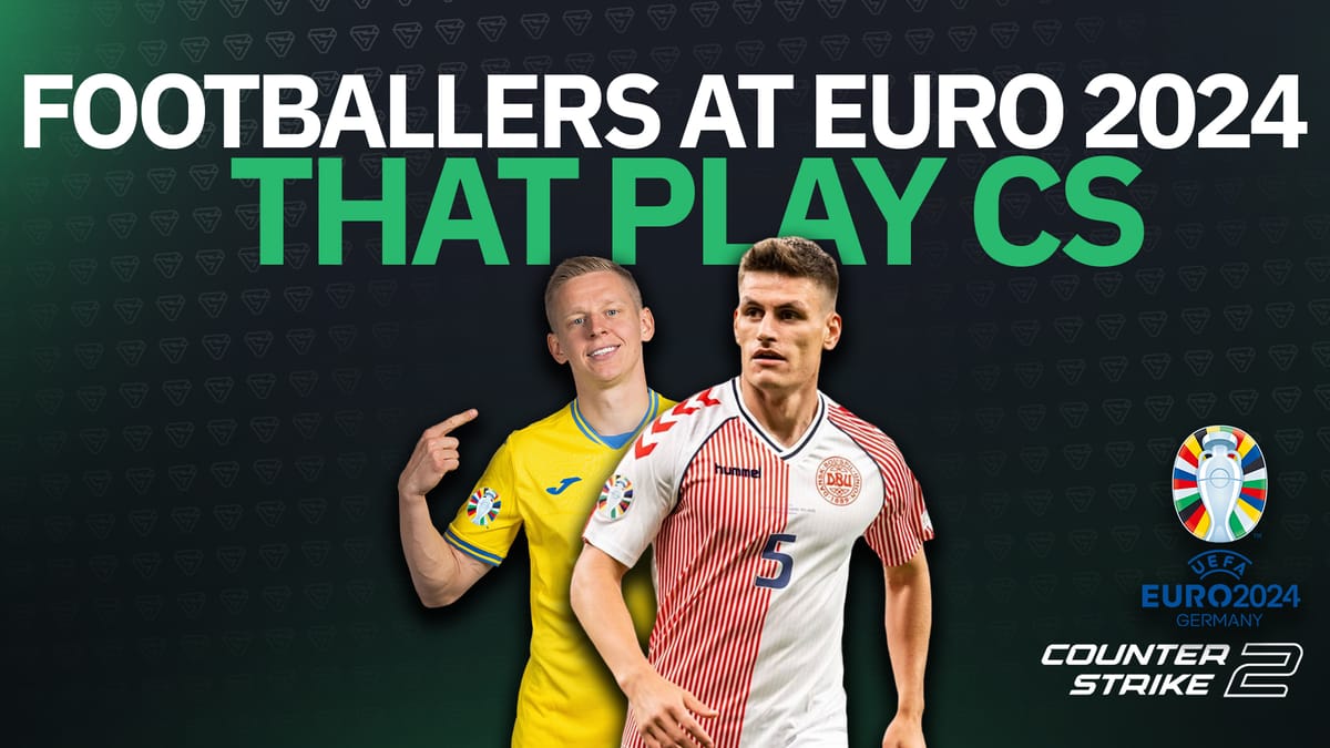 Footballers at EURO 2024 that play Counter-Strike