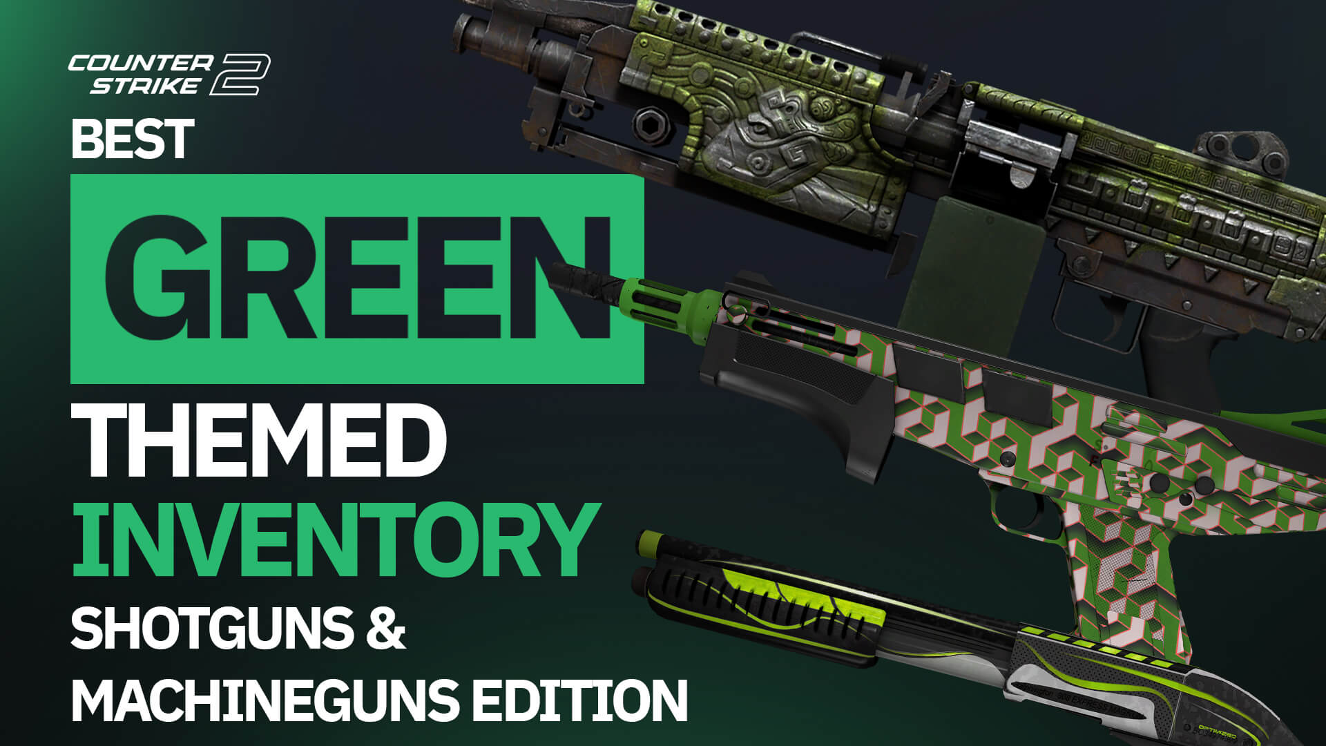 Best Green-Themed CS2 Inventory: Shotguns and Machine Guns Edition!