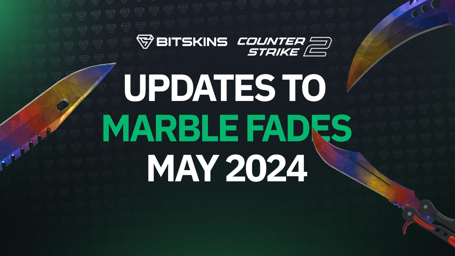 Updates to Marble Fades - May 2024