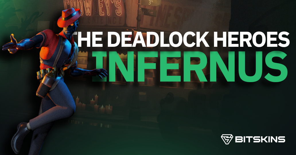 All about Deadlock Heroes - Infernus