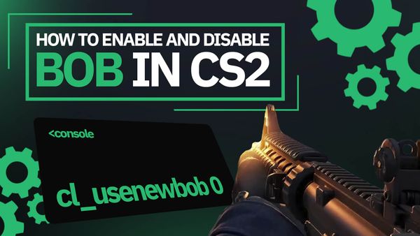 CS2 Bob Command: How to Enable and Disable Bob in CS2