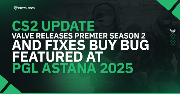 CS2 Update: Valve Releases Premier Season 2 and Fixes Buy Bug featured at PGL Astana 2025